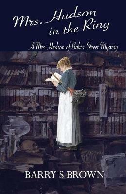 Mrs. Hudson in the Ring (Mrs. Hudson of Baker Street Book 3) - Barry S Brown - cover