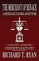 The Merchant of Menace: A Sherlock Holmes Adventure - Richard T Ryan - cover