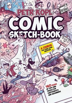 Comic Sketch Book - A Course For Comic Book Creators: Tips and Tricks For Cartoonists And Beginners - Petr Kopl - cover