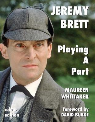 Jeremy Brett - Playing A Part - Maureen Whittaker - cover