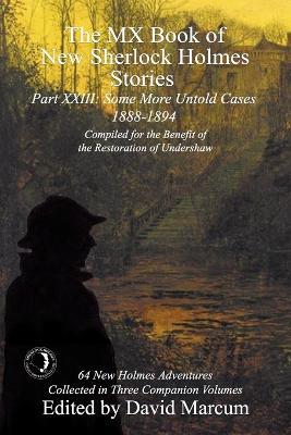 The MX Book of New Sherlock Holmes Stories Some More Untold Cases Part XXIII: 1888-1894 - cover
