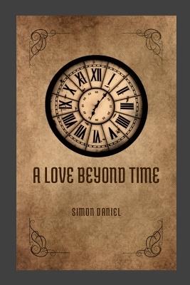 A love beyond time - Simon Daniel - cover