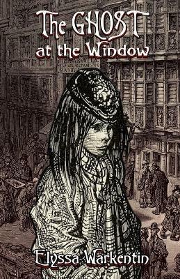 The Ghost At The Window - Elyssa Warkentin - cover