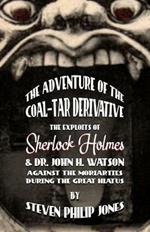 The Adventure of the Coal-Tar Derivative: The Exploits of Sherlock Holmes and Dr. John H. Watson against the Moriarities during the Great Hiatus