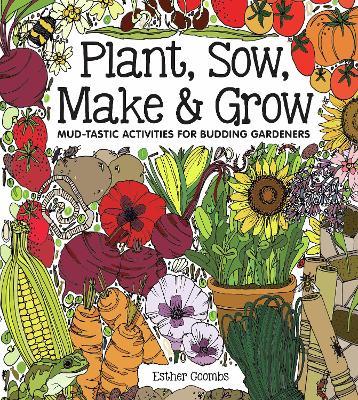 Plant, Sow, Make and Grow - Esther Coombs - cover