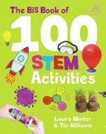The Big Book of 100 STEM Activities: Science Technology Engineering Maths