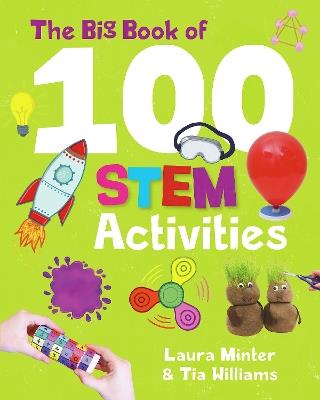 The Big Book of 100 STEM Activities: Science Technology Engineering Maths - Laura Minter,Tia Williams - cover