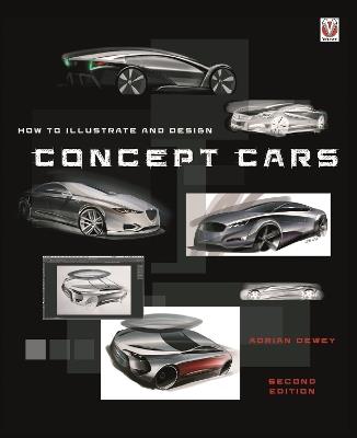 How to Illustrate and Design Concept Cars: New Edition - Adrian Dewey - cover