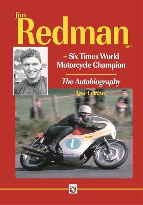 Jim Redman: Six Times World Motorcycle Champion - the Autobiography - New Edition - Jim Redman - cover
