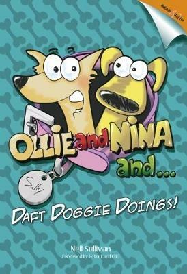 Ollie and Nina and ...: Daft Doggy Doings! - Neil Sullivan - cover