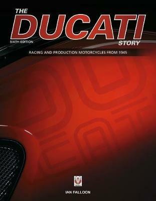 The Ducati Story - 6th Edition - Ian Falloon - cover