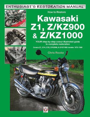 Kawasaki Z1, Z/Kz900 & Z/Kz1000: Your Step-by-Step Colour Illustrated Guide to Compete Restoration. Covers Z1, Z1a, Z1b, Z/Kz900 & Z/Kz1000 Models 1972-1980 - Chris Rooke - cover