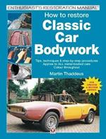 How to restore Classic Car Bodywork: New Updated & Revised Edition