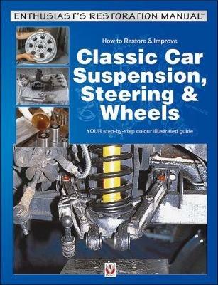 How to Restore & Improve Classic Car Suspension, Steering & Wheels - cover