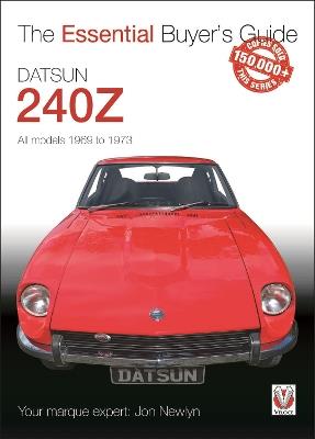 Datsun 240z 1969 to 1973: Essential Buyer’s Guide - Jon Newlyn - cover