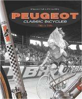Peugeot Classic Bicycles 1945 to 1985 - Brian Long,Philippe Claverol - cover