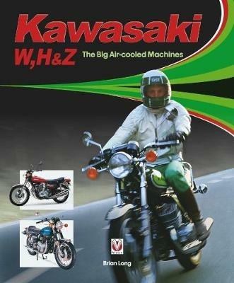 Kawasaki W, H1 & Z - The Big Air-cooled Machines - Brian Long - cover