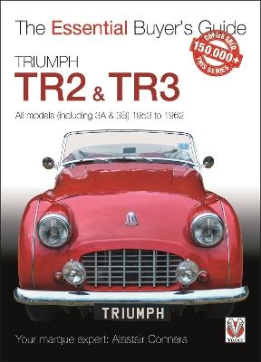 Triumph Tr2, & Tr3 - All Models (Including 3a & 3b) 1953 to 1962: Essential Buyer’s Guide - Alastair Conners - cover