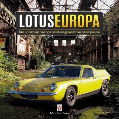 Lotus Europa - Colin Chapman's mid-engined masterpiece - Matthew Vale - cover