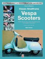 How to Restore Classic Smallframe Vespa Scooters: 2-stroke models 1963 -1986
