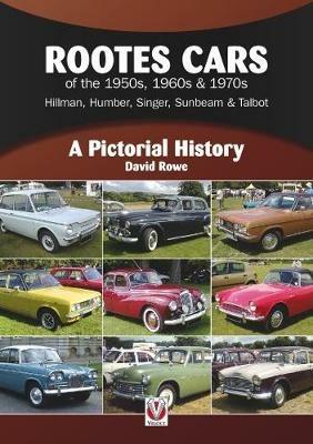 Rootes Cars of the 1950s, 1960s & 1970s - Hillman, Humber, Singer, Sunbeam & Talbot: A Pictorial History - David Rowe - cover
