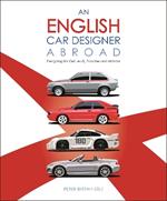 An English Car Designer Abroad: Designing for Gm, Audi, Porsche and Mazda