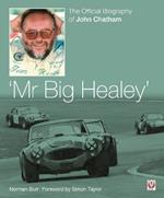John Chatham - `Mr Big Healey': The Official Biography