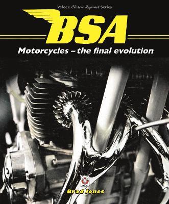 Bsa Motorcycles - the Final Evolution - Brad Jones - cover