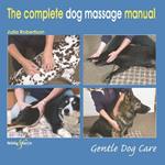 The Complete Dog Massage Manual: Gentle Dog Care