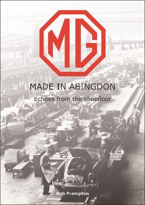 Mg, Made in Abingdon: Echoes from the Shopfloor - Bob Frampton - cover