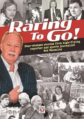 Raring to Go!: Star-Studded Stories from High-Flying Reporter and Sports Journalist Ted Macauley - Ted Macauley - cover