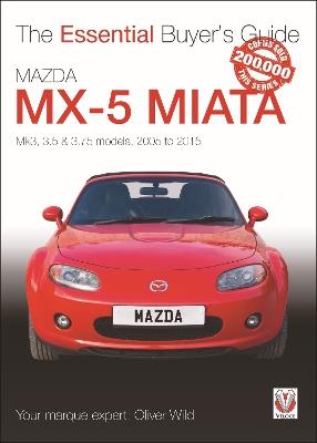 Mazda MX-5 Miata: Mk3, 3.5 & 3.75 Models, 2005-2015 - Oliver Wild - cover