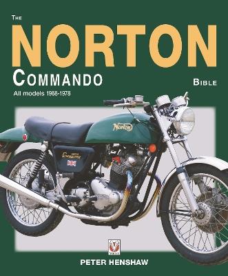 The Norton Commando Bible: All Models 1968 to 1978 - Peter Henshaw - cover
