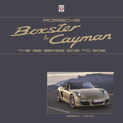 Porsche Boxster and Cayman: The 981 Series 2012 to 2016 - Brian Long - cover