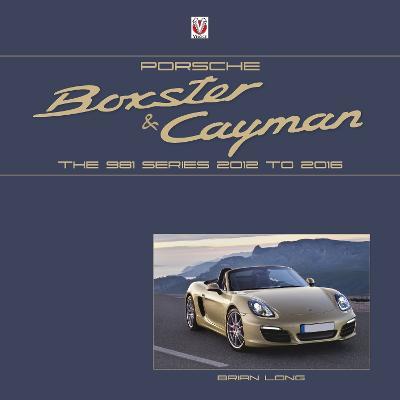 Porsche Boxster and Cayman: The 981 series 2012 to 2016 - Brian Long - cover