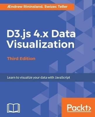 D3.js 4.x Data Visualization - Third Edition - Aendrew Rininsland,Swizec Teller - cover