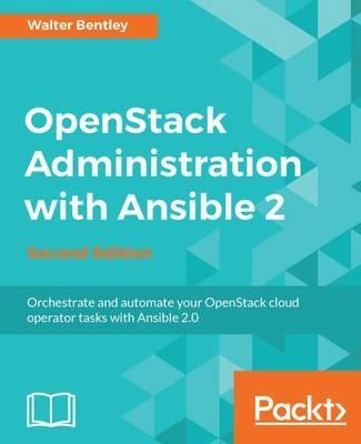 OpenStack Administration with Ansible 2 - - Walter Bentley - cover