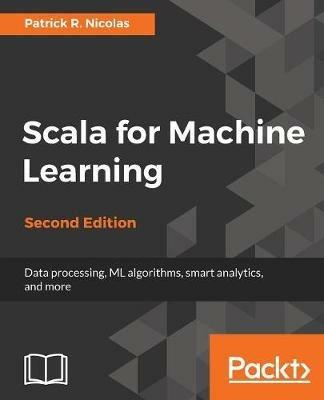 Scala for Machine Learning - - Patrick R. Nicolas - cover