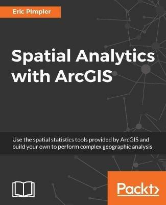 Spatial Analytics with ArcGIS - Eric Pimpler - cover