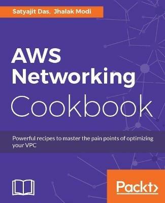 AWS Networking Cookbook - Satyajit Das,Jhalak Modi - cover