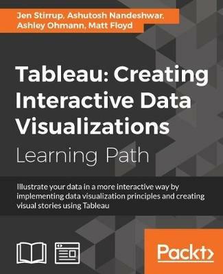 Tableau: Creating Interactive Data Visualizations - Jen Stirrup,Ashutosh Nandeshwar,Ashley Ohmann - cover
