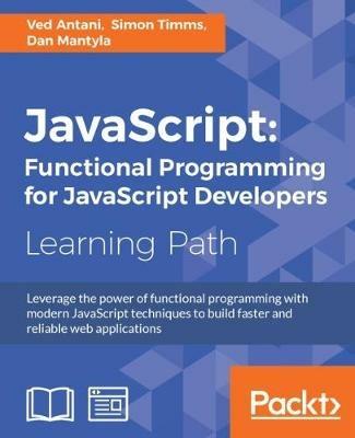 JavaScript: Functional Programming for JavaScript Developers - Ved Antani,Simon Timms,Dan Mantyla - cover