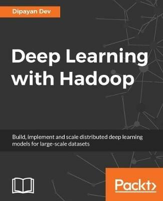 Deep Learning with Hadoop - Dipayan Dev - cover
