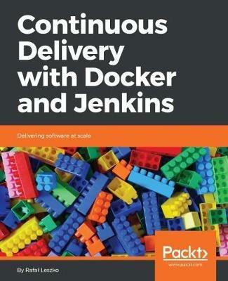 Continuous Delivery with Docker and Jenkins - Rafal Leszko - cover