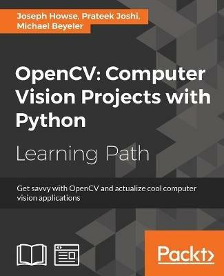 OpenCV: Computer Vision Projects with Python - Joseph Howse,Prateek Joshi,Michael Beyeler - cover