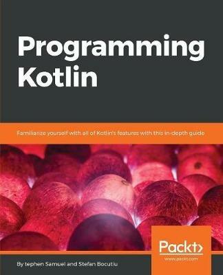Programming Kotlin - Stephen Samuel,Stefan Bocutiu - cover