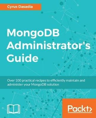 MongoDB Administrator's Guide - Cyrus Dasadia - cover