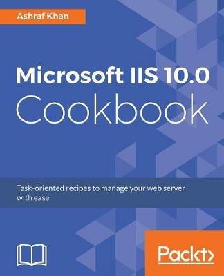 Microsoft IIS 10.0 Cookbook - Ashraf Khan - cover