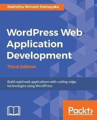 Wordpress Web Application Development - Third Edition - Rakhitha Nimesh Ratnayake - cover