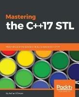 Mastering the C++17 STL - Arthur O'Dwyer - cover